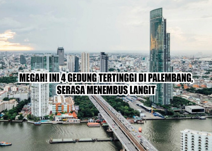 Megah! Ini 4 Gedung Tertinggi di Palembang, Serasa Menembus Langit