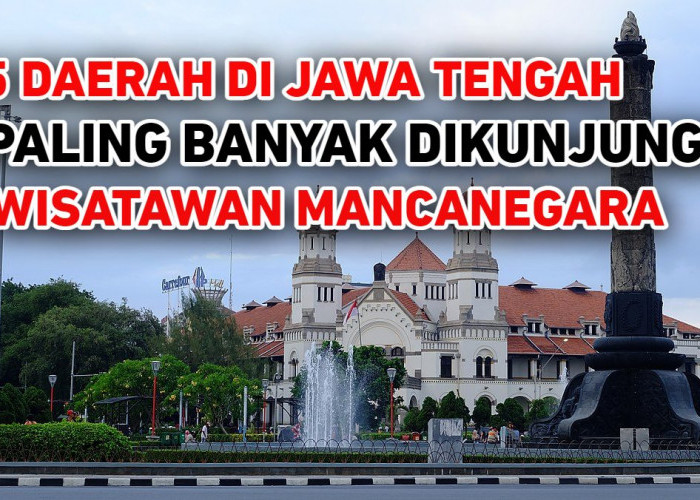 Semarang Minggir Dulu, Daerah Ini Paling Banyak Dikunjungi Wisatawan Luar Negeri