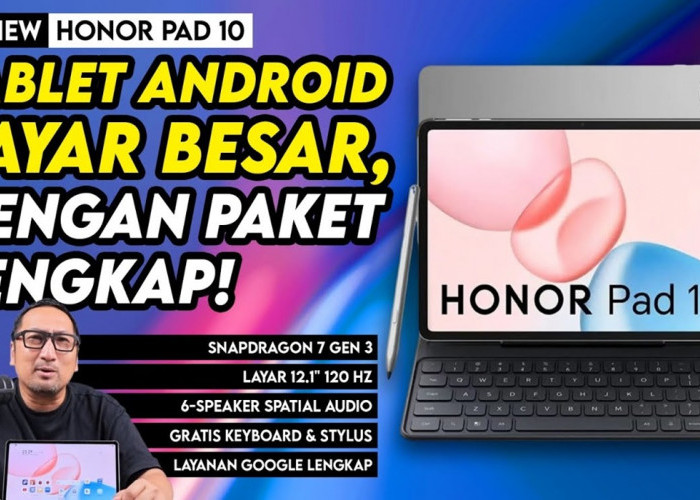 Review HONOR Pad 10: Tablet 12.1 Inci Paket Lengkap & Baterai Awet!