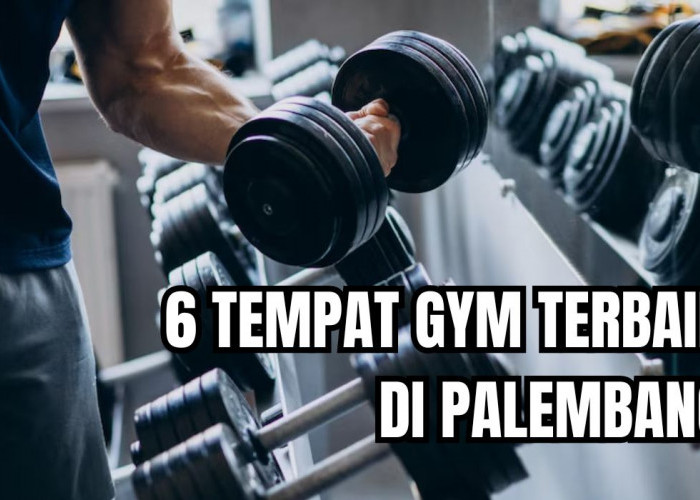 6 Tempat Gym Terbaik di Palembang, Fasilitas Lengkap dan Harga Terjangkau!