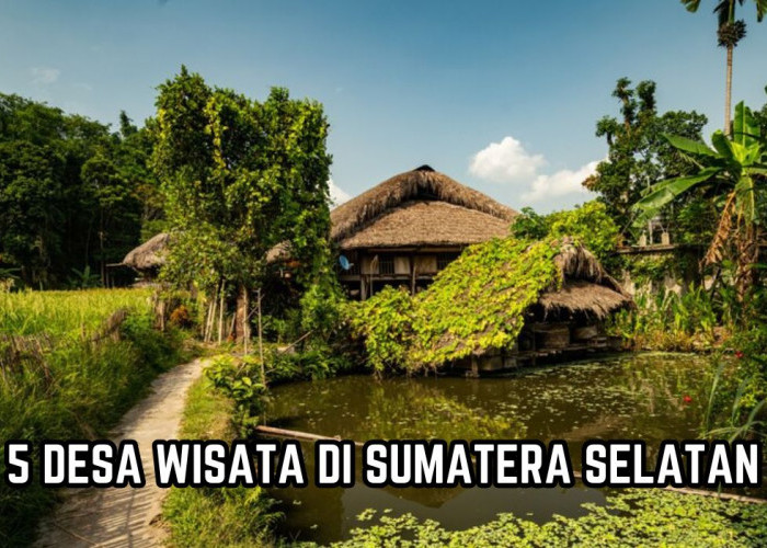 5 Desa Wisata yang Wajib Dikunjungi di Sumatera Selatan Ketika Libur Akhir Tahun, dari Hutan Adat Hingga Air T