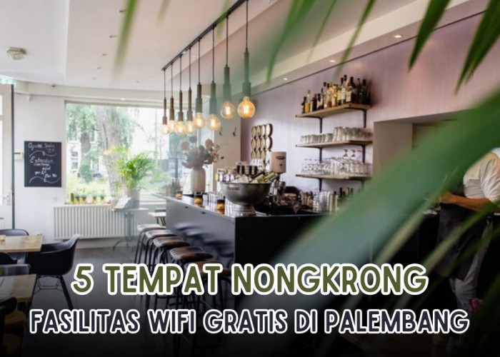 5 Tempat Nongkrong Terkece di Palembang, Wifi Gratis Cocok Untuk Nugas dan Nongki Bareng Bestie!