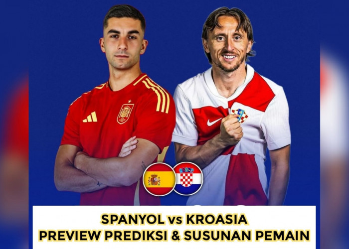Euro 2024 Spanyol vs Kroasia: Preview, Prediksi dan Susunan Pemain Kedua Tim