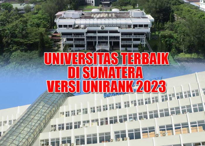 13 Universitas Terbaik di Sumatera versi UniRank 2023, Kota Medan Mendominasi, Provinsi Mana Saja?