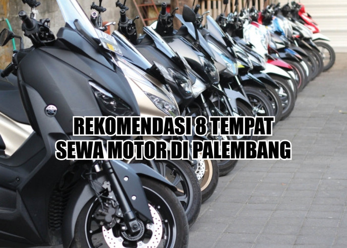 Hemat Waktu dan Uang, Rekomendasi 8 Tempat Sewa Motor di Palembang, Bisa 24 Jam!