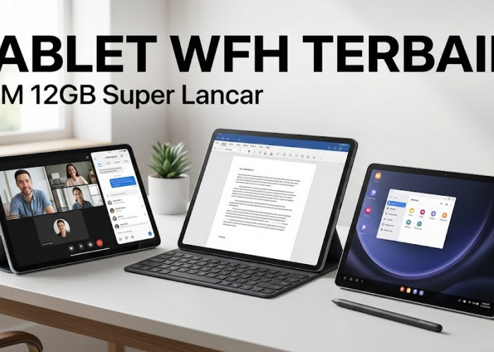 Multitasking Tanpa Lemot Layaknya Laptop: Ini Daftar 3 Tablet RAM 12 GB Terbaik untuk WFH & Bekerja Jarak Jauh