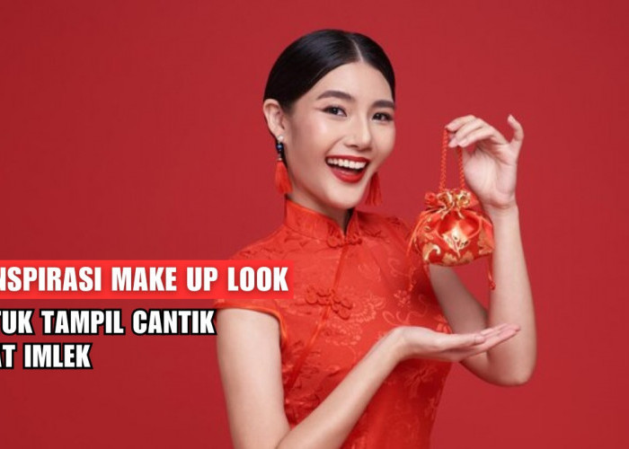 5 Inspirasi Make Up Look Imlek, Dari Natural Hingga Cute, Tampil Cantik di Tahun Baru Cina!