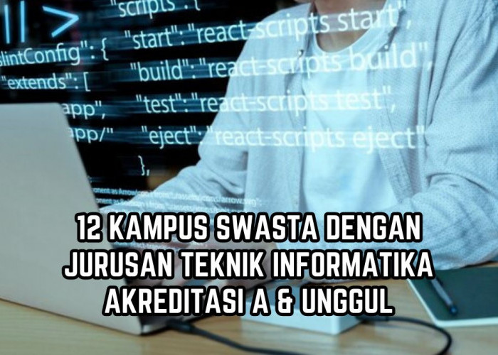 Tak Cuma PTN, Ini 12 Kampus Swasta di Indonesia dengan Jurusan Teknik Informatika Akreditasi A, Unggul! 