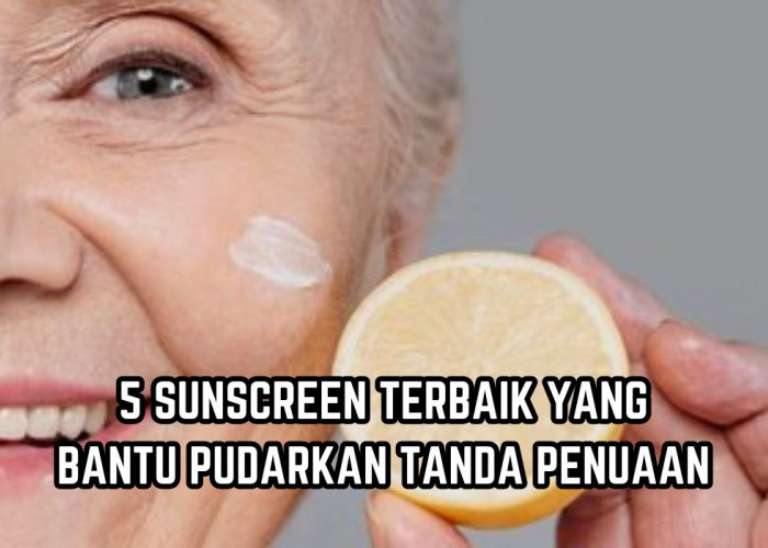 5 Sunscreen Terbaik yang Bantu Pudarkan Tanda Penuaan, Cocok untuk Usia 50 Tahun 