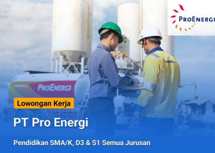 1 Penempatan di Palembang: Lowongan Kerja PT Pro Energi  Tersedia 10 Posisi Menarik