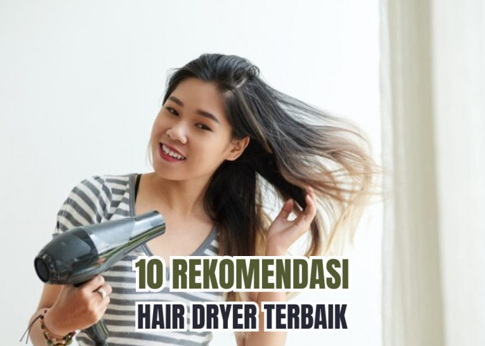 10 Rekomendasi Hair Dryer Terbaik yang Low Watt dan Mudah Dibawa Bepergian, Gak Bikin Rambut Kering 