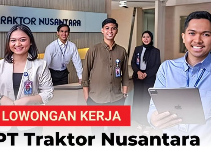 3 Posisi Lowongan Kerja Terbaru PT  Traktor Nusantara 'Management Trainee Program' Apa Syaratnya?