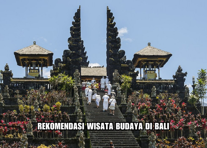 5 Rekomendasi Wisata Budaya di Bali yang Cocok untuk Liburan Keluarga, Ini Lokasi dan Harga Tiket Masuk