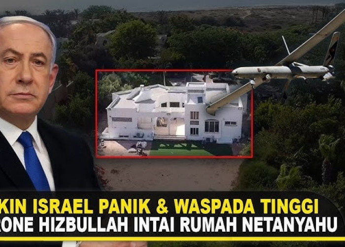 Drone Hizbullah Berhasil Rekam Rumah Netanyahu, Bikin Israel Panik dan Siaga Tinggi