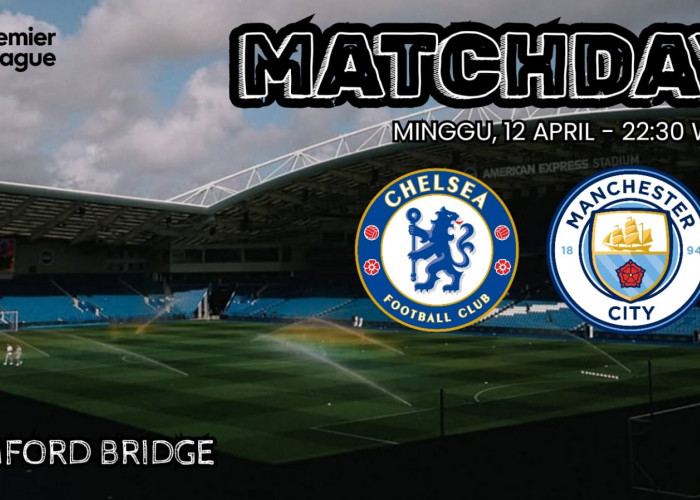 Prediksi Chelsea vs Manchester City: Bentrok Dua Raksasa Liga Premier di Stamford Bridge