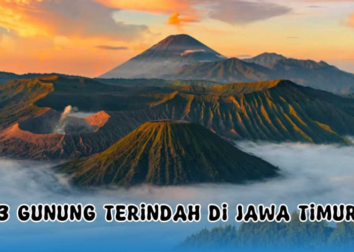 3 Gunung Paling Indah di Jawa Timur, Favorit Wisatawan Keindahan Alam Memukau, Jadi Moment Tak Terlupakan!