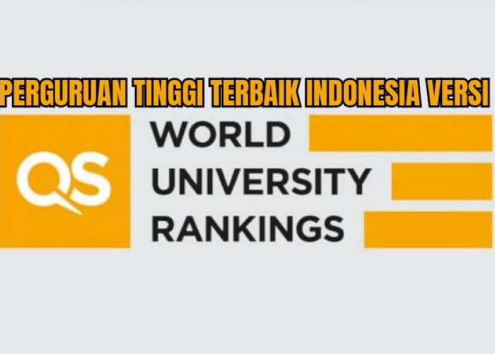 Perguruan Tinggi Terbaik di Indonesia Versi QS World University Rankings 2024 Beserta Peringkat, Ada Kampusmu?