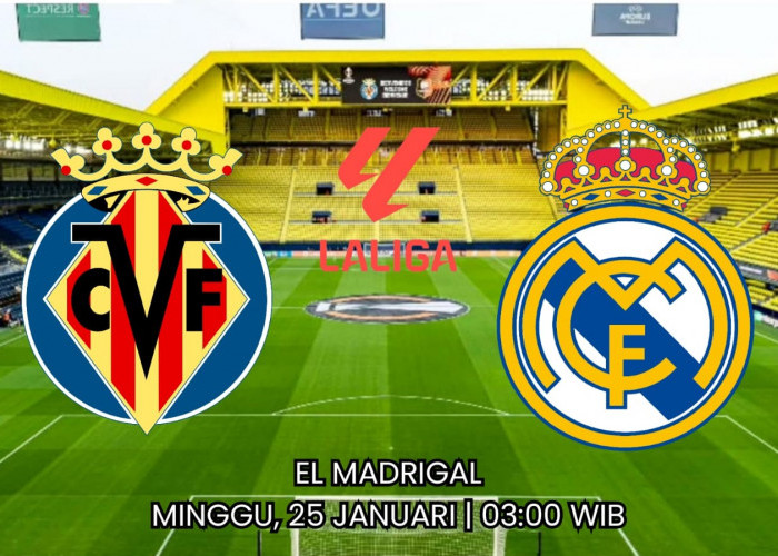 Preview Pertandingan La Liga Villarreal vs Real Madrid: Prediksi, Kondisi Tim dan Susunan Pemain