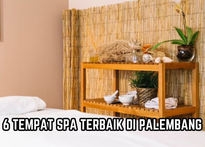 6 Rekomendasi Tempat Spa Terbaik di Palembang, Pilihan Tepat Melepas Penat