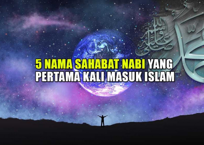 5 Nama Sahabat Nabi yang Pertama Kali Masuk Islam