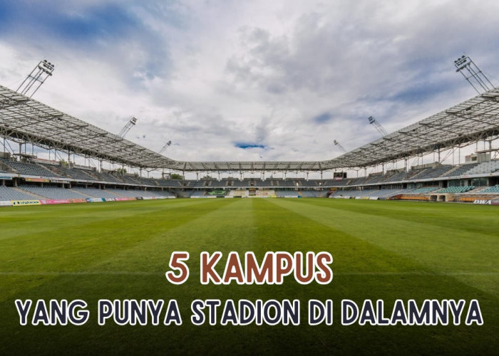 5 Kampus di Indonesia yang Punya Stadion, Pemain Timnas Kadang Latihan di Sini Lho, Ada Kampusmu?
