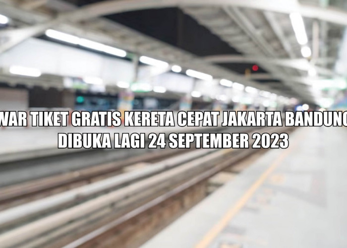 War Tiket Gratis Kereta Cepat Jakarta Bandung Dibuka Lagi 24 September 2023, Ini Link Pendaftarannya