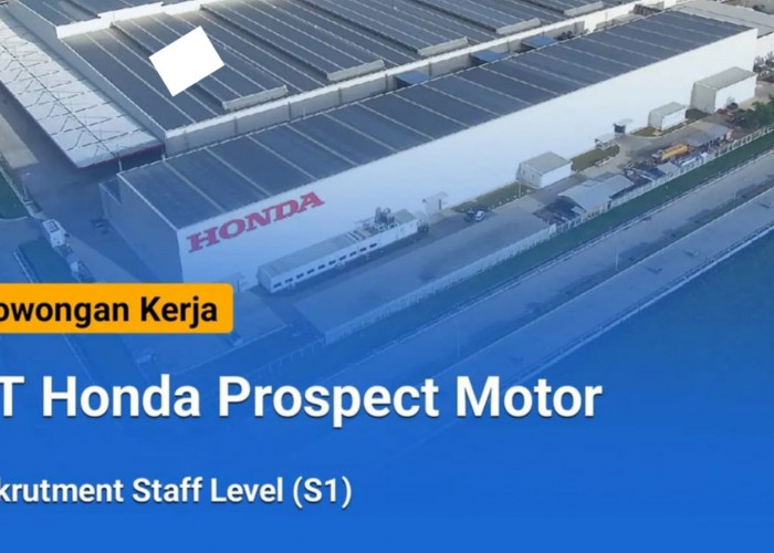 Lowongan Kerja: Perusahaan Otomotif Terkemuka PT Honda Prospect Motor Buka Peluang Kerja Bagi Talenta Terbaik