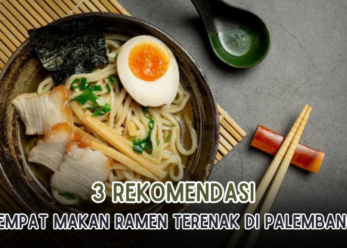 Surganya Pecinta Ramen, Ini 3 Tempat Makan Ramen Terenak di Palembang, Serasa Makan di Jepang!