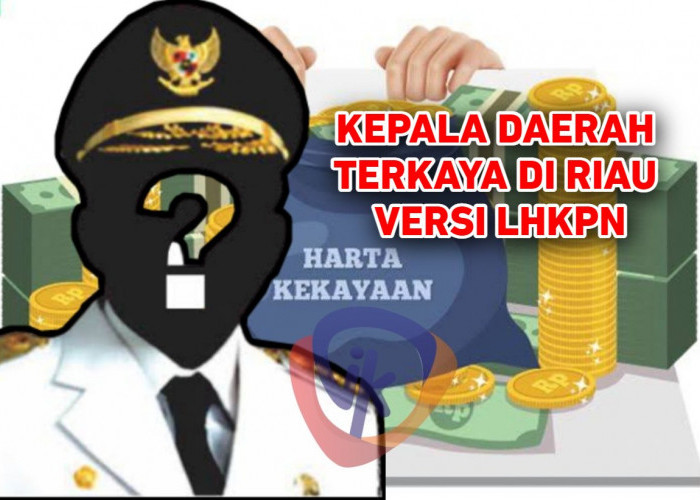 5 Wilayah di Riau yang Memiliki Kepala Daerah Terkaya, Nomor 2 Punya Harta Puluhan Miliar Rupiah, Tahu?