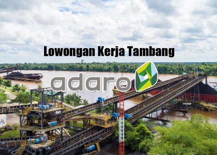 Lowongan Kerja Tambang Terbaru PT Adaro Logistics untuk Lulusan D3 dan S1, Simak Cara Lamarnya