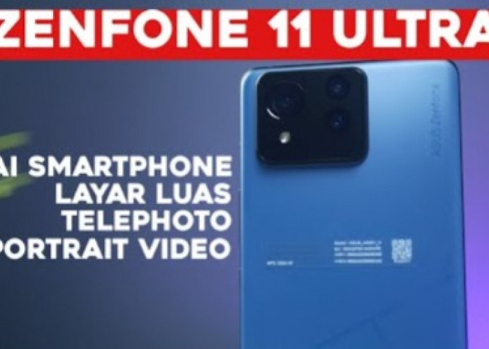 4 Kelebihan Hp ASUS Zenfone 11 Ultra yang Baru Meluncur di Indonesia, Harganya Bikin Wow!