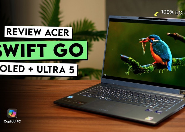 Review Spesifikasi Acer Swift Go 14 AI Pro Edition, Raja Baru Laptop Ringkas untuk Edit Video 4K