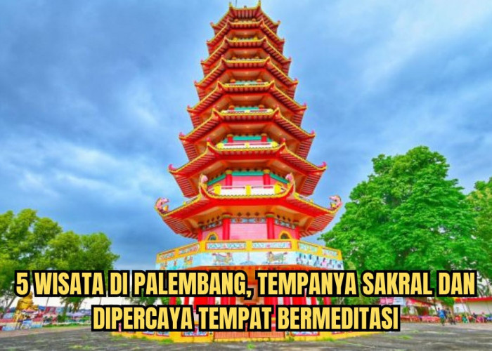 5 Objek Wisata di Palembang, Salah Satunya Tempat Sakral Jadi Tempat Bermeditasi