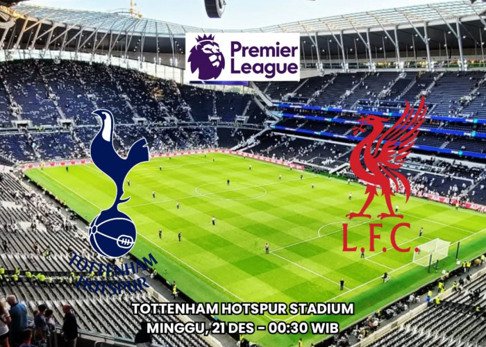 Liga Premier: Prediksi Pertandingan Tottenham Hotspur vs Liverpool - Preview dan Susunan Pemain
