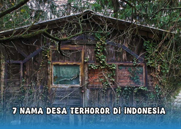 Ternyata Ada Desa Pocong dan Desa Siluman, Inilah 7 Nama Desa Terhoror di Indonesia 