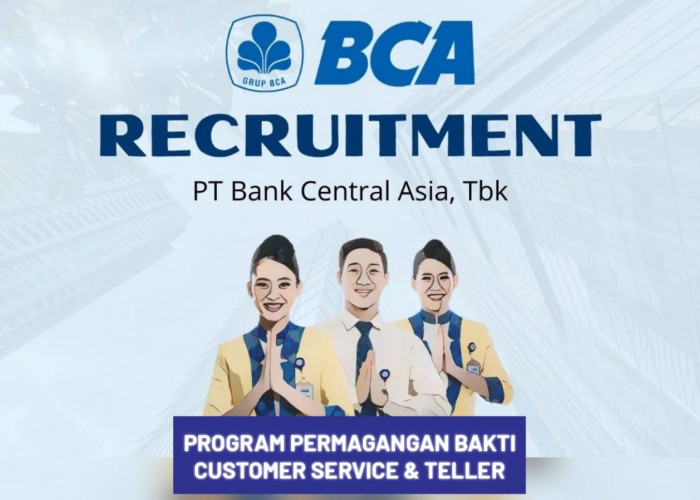 Bank BCA Buka Lowongan Kerja Teller Melalui Program Permagangan Bakti Banyak Bonusnya Ini Syarat dan Kualifika