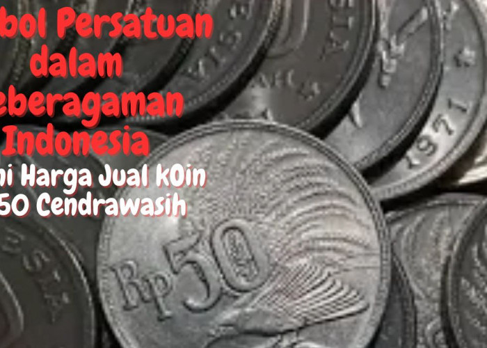 Koin Kuno Rp50 Cendrawasih, Simbol Persatuan dalam Keberagaman Indonesia, Segini Harga Jualnya