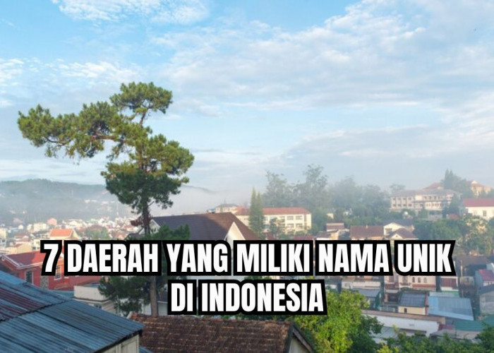 Dari Kandang Sapi Hingga Kasihan, Ini 7 Daerah yang Miliki Nama Unik di Indonesia, Pernah Dengar?