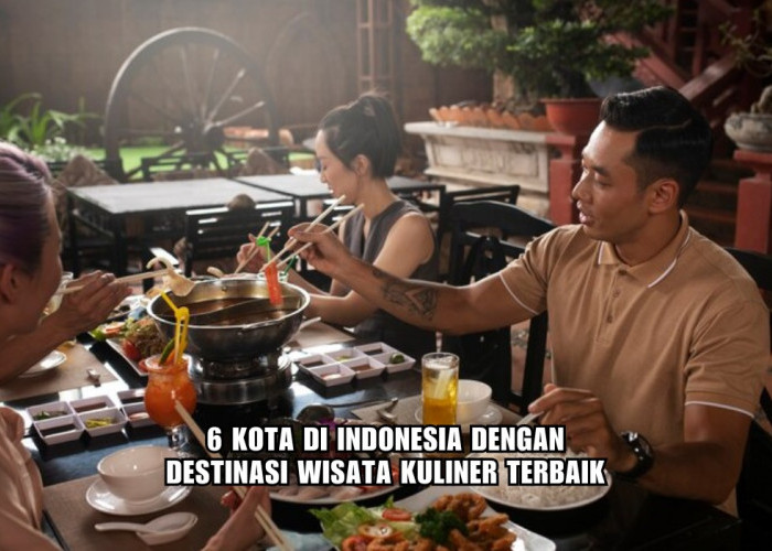 6 Kota di Indonesia dengan Destinasi Wisata Kuliner Terbaik, Manjakan Lidah dengan Kuliner Khas!