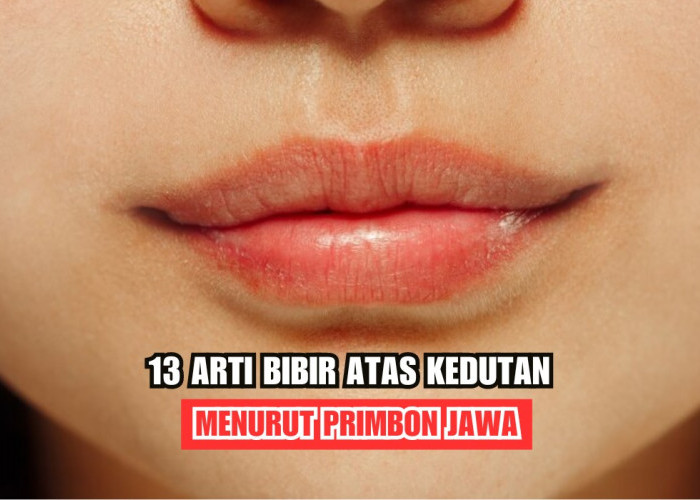 Kedutan Bibir Atas? Ini 13 Arti Menurut Primbon Jawa, Salah Satunya Akan Dapat Rezeki Makanan yang Melimpah
