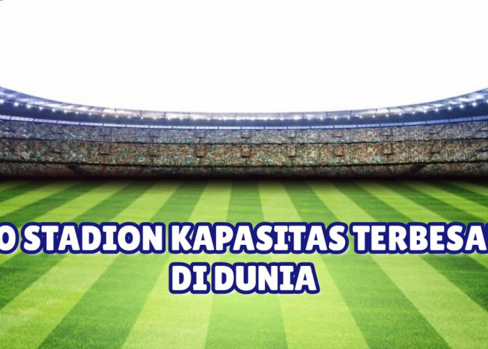 Daftar 10 Stadion dengan Kapasitas Terbesar di Dunia, Nomor Satu Ada di Negara Diktator Terisolasi