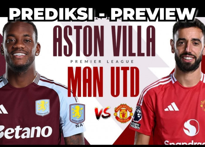 Liga Inggris: Prediksi Aston Villa vs Manchester United dan Preview Pertandingan 'Tekanan Erik Ten Hag' 