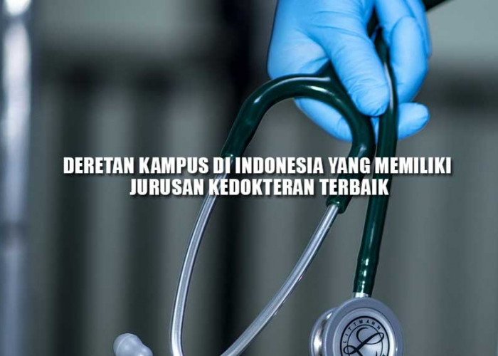 UI Raih Posisi Teratas, Inilah Deretan Kampus di Indonesia yang Memiliki Jurusan Kedokteran Terbaik