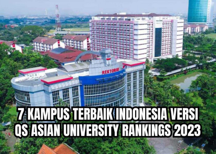 Selain PTN, Ternyata Ada 7 Kampus Swasta Terbaik di Indonesia Masuk dalam QS Asian University Ranking 2023