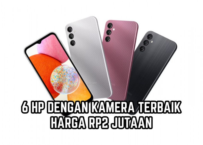 6 HP dengan Kamera Terbaik Harga Rp2 Jutaan, Hasil Foto Dijamin Berkualitas Baterainya Awet