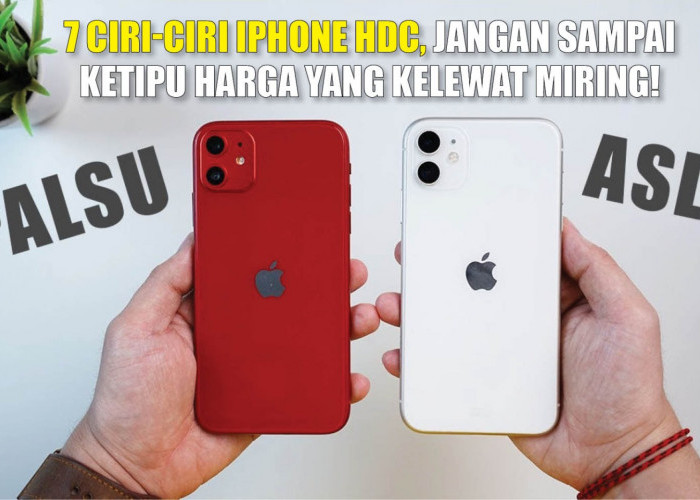 7 Ciri-Ciri iPhone HDC, Jangan Sampai Ketipu Harga yang Kelewat Miring!