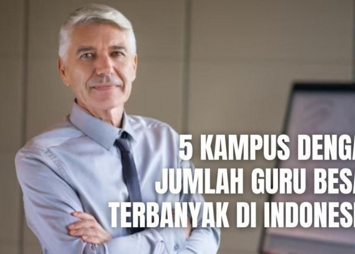 5 Kampus dengan Jumlah Guru Besar Terbanyak, Nomor 1 Ternyata Kampus di Indonesia Timur, UI Gimana?