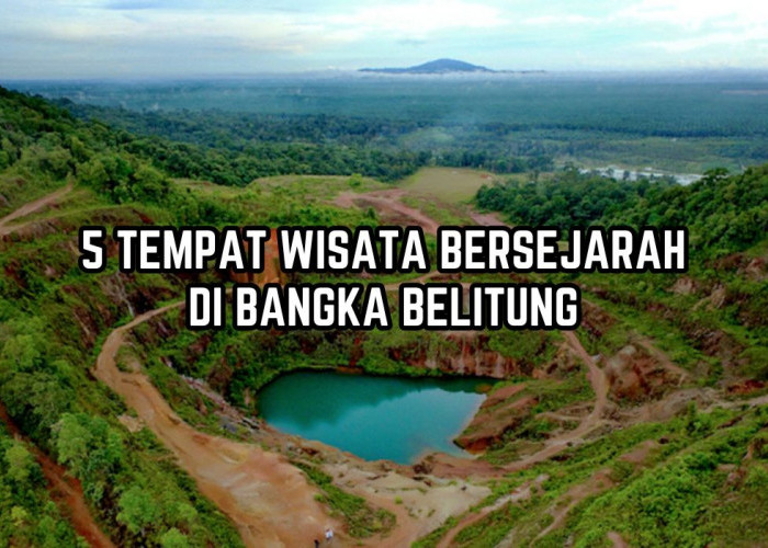 5 Tempat Wisata Bersejarah di Bangka Belitung, Wajib Dikunjungi Ketika Liburan Akhir Tahun 