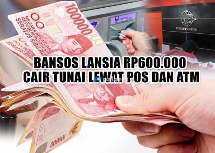 Bansos Khusus Lansia Rp600.000 Cair Tunai Lewat Pos dan ATM, Ini Jadwal Pencairannya