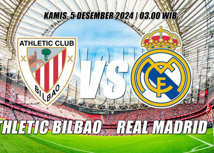 Athletic Bilbao vs Real Madrid-Ujian Berat Sang Juara Eropa Memburu Puncak Klasemen